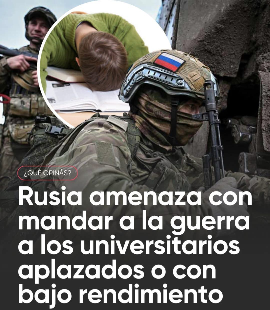 RUSIA AMENAZA CON MANDAR A LA GUERRA A LOS UNIVERSITARIOS APLAZADOS O CON BAJO RENDIMIENTO