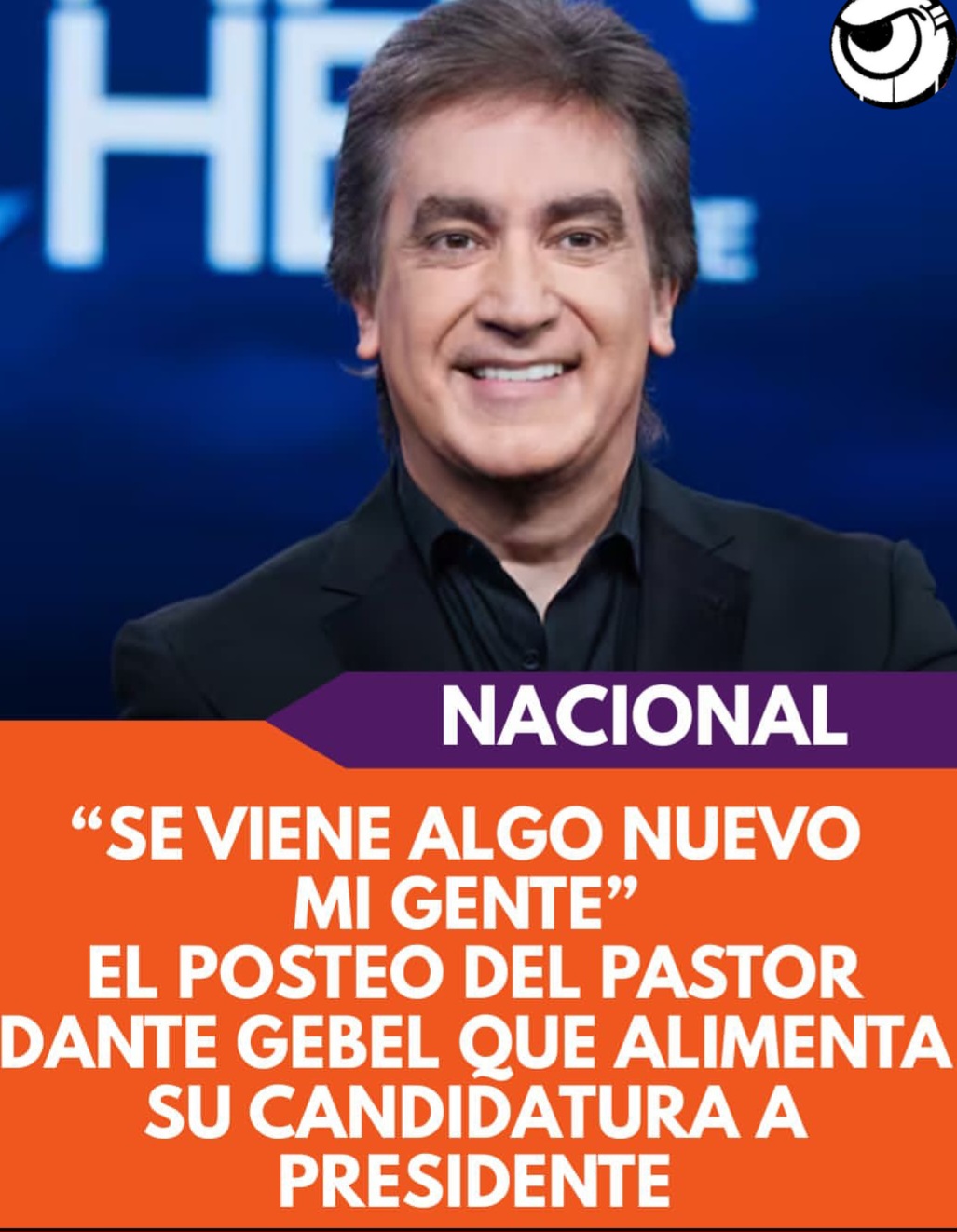  Crecen las versiones sobre una posible candidatura de Dante Gebel