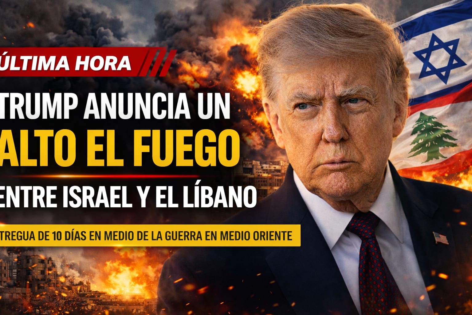 TENSIÓN GLOBAL: Donald Trump ANUNCIA UN ALTO EL FUEGO ENTRE Israel Y Líbano